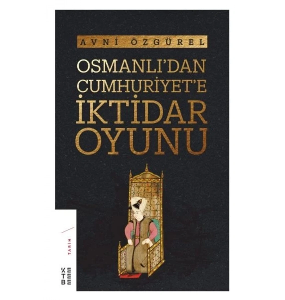 Osmanlıdan Cumhuriyete İktidar Oyunu Avni Özgürel