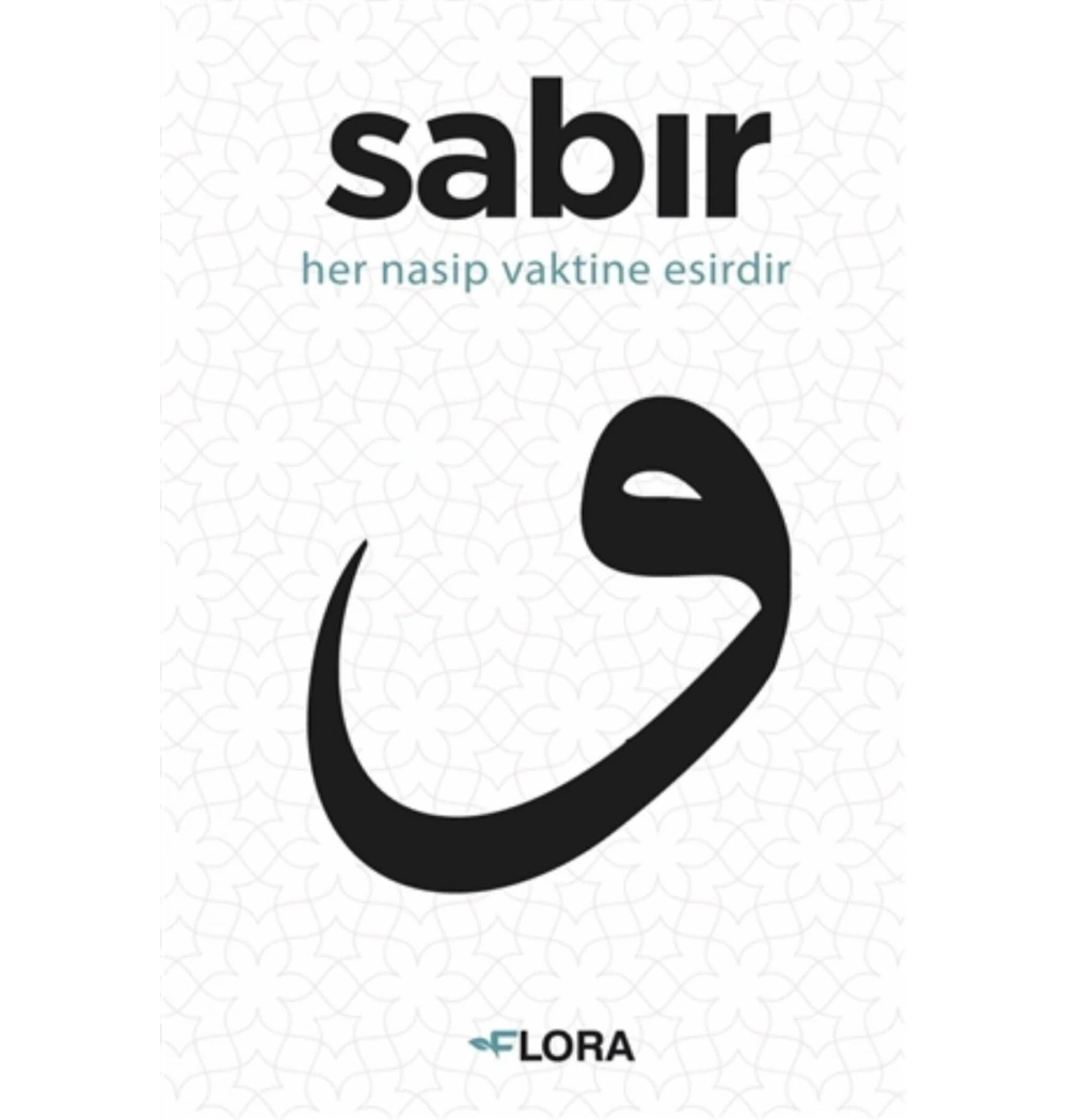 Sabır Her Nasip Vaktinin Esiridir   Flora