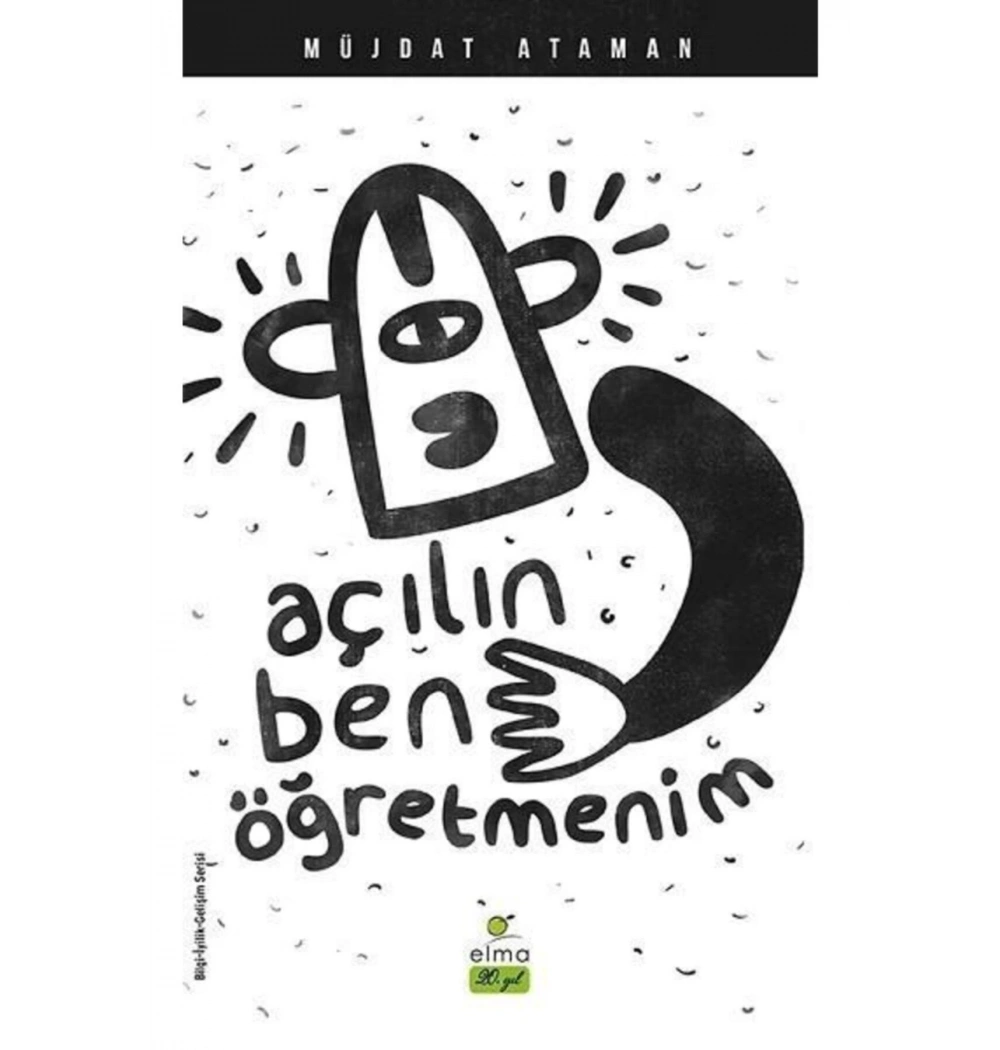 Açılın Ben Öğretmenim  Müjdat Ataman  Elma Yayın