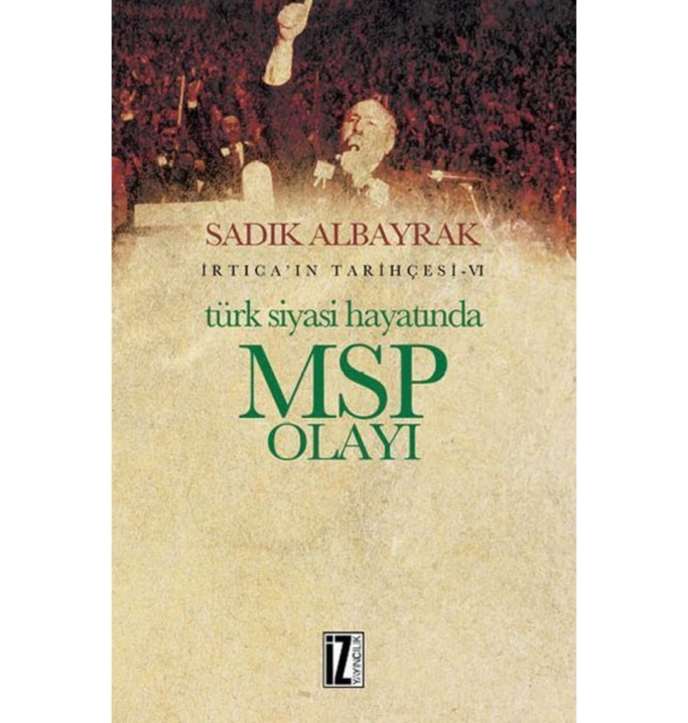 İrticanın Tarihçesi 6-Türk Siyasi Hayatında Msp Olayı