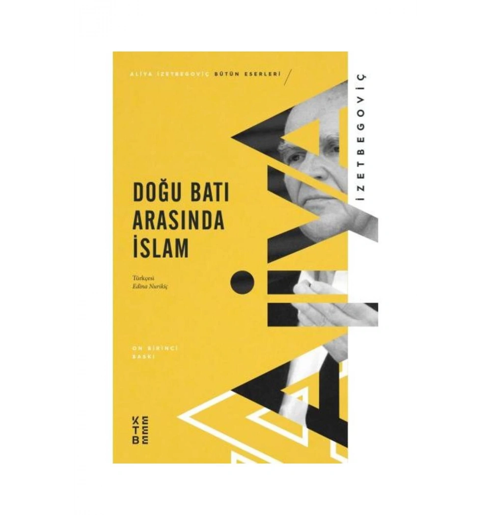 Doğu Batı Arasında İslam  Aliya İzzetbegoviç   Ketebe Yayın