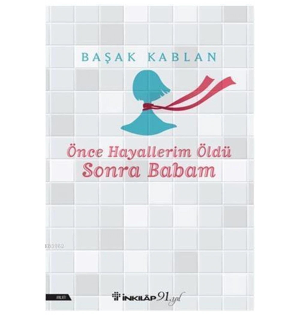 Önce Hayallerim Öldü Sonra Babam İnkılap
