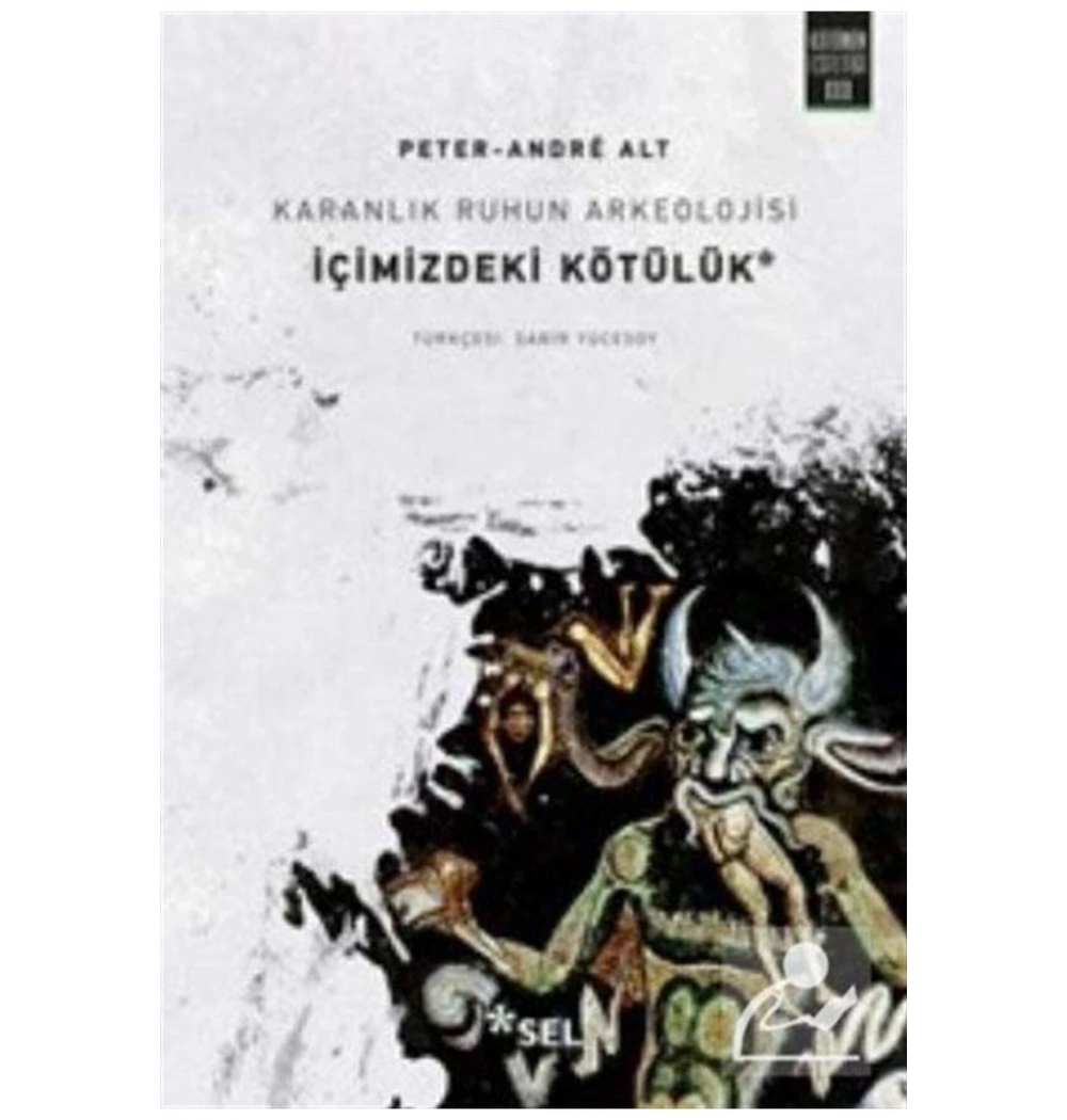 Karanlık Ruhun Arkeolojisi İçimizdeki Kötülük  P.Andre Alt   Sel