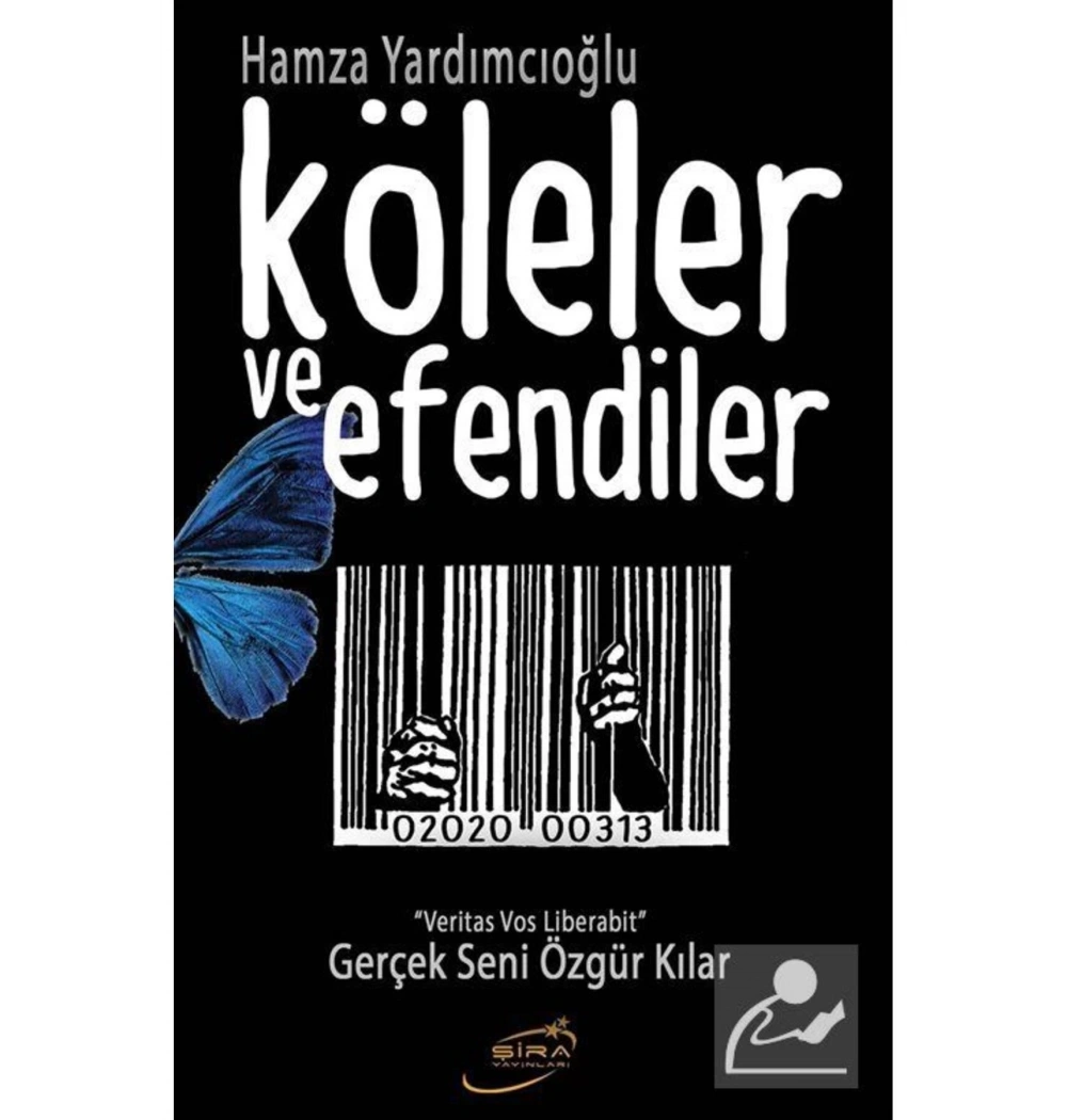 Köleler Ve Efendiler Gerçek Seni Özgür Kılar  Hamza Yardımcıoğlu Şira Yayın