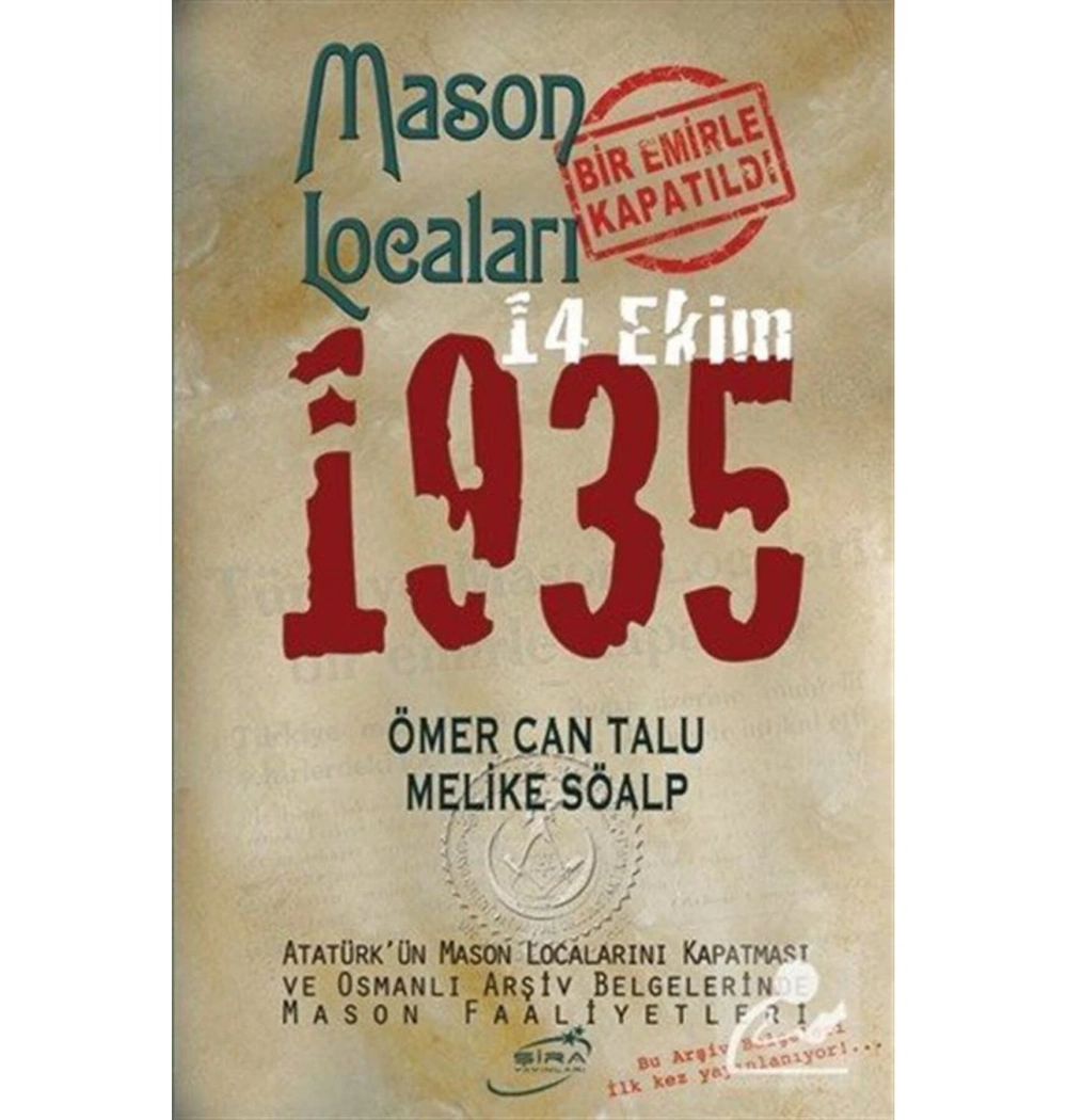 Mason Locaları Bir Emirle Kapatıldı 14 Ekim 1935 Ömer Can Talu Şira Yayın