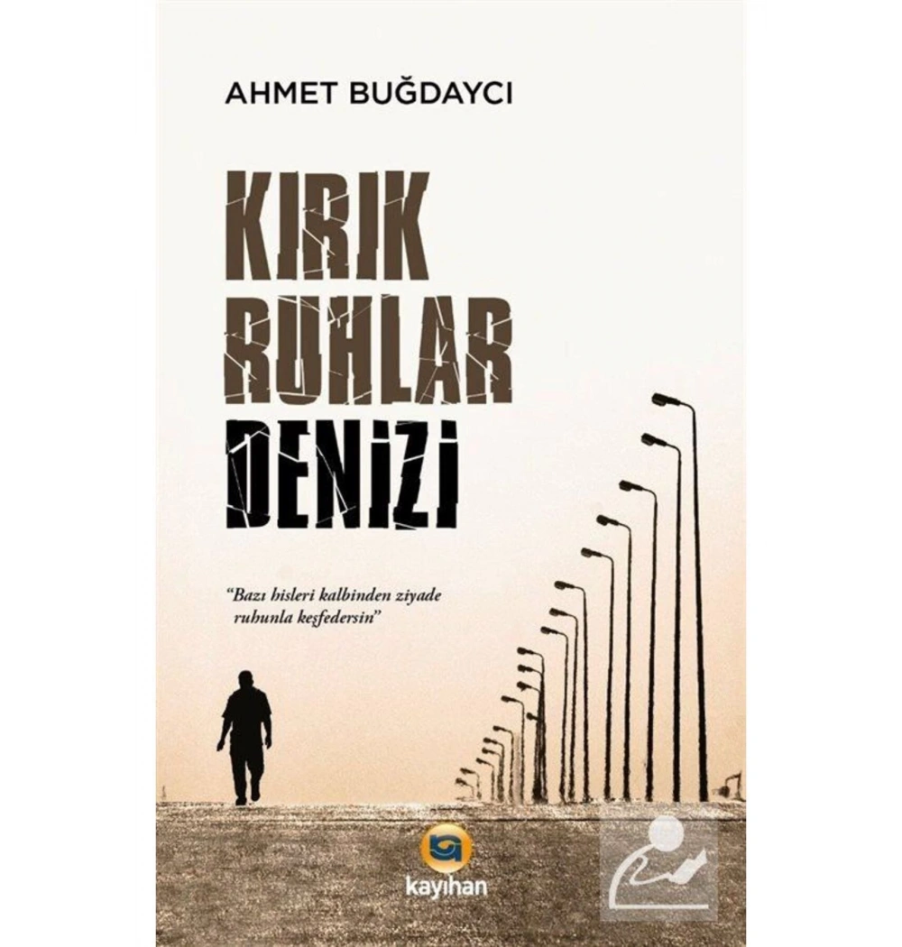 Kırık Ruhlar Denizi   Ahmet Buğdaycı  Kayıhan