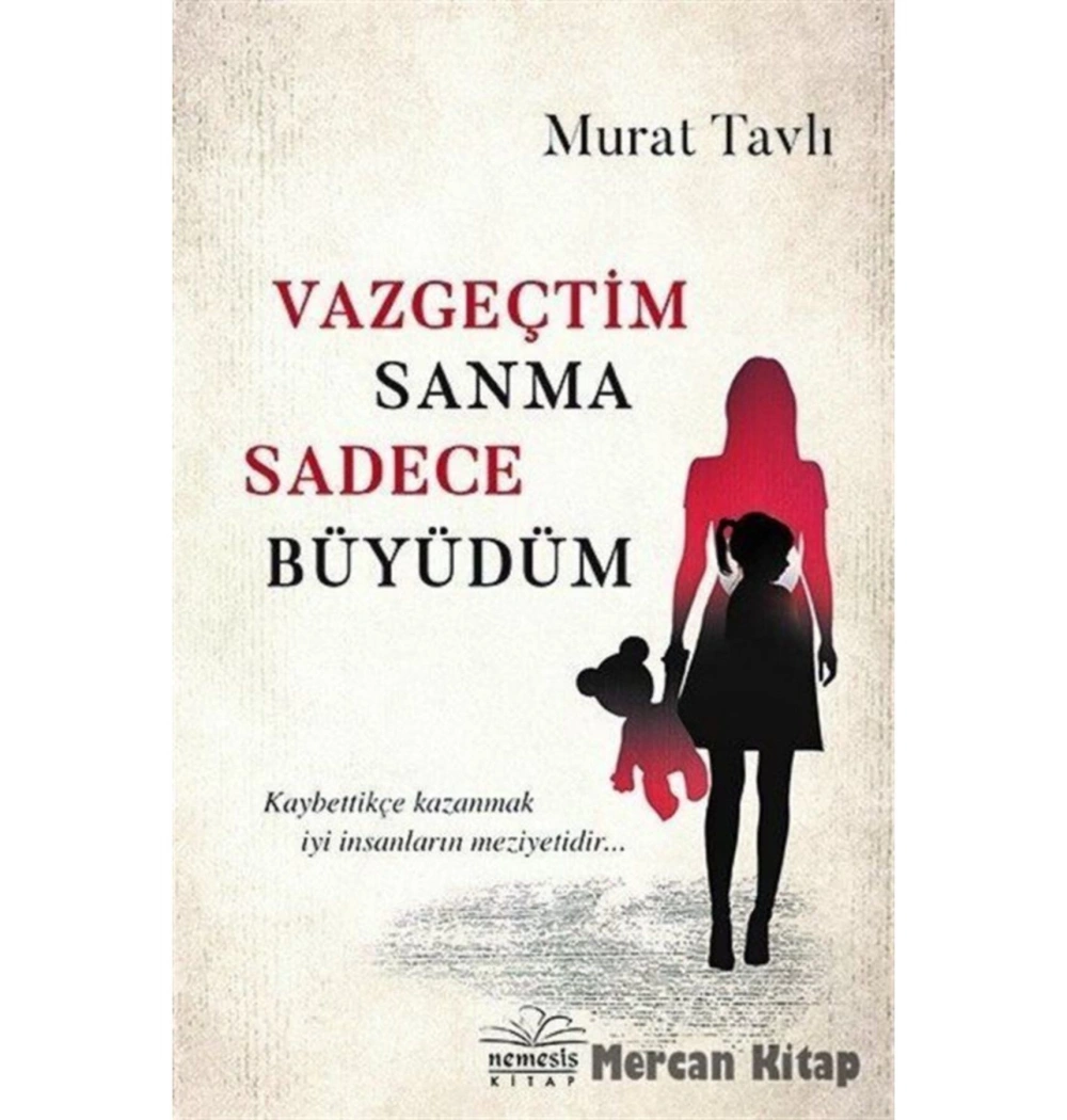 Vazgeçtim Sanma Sadece Büyüdüm Murat Tavlı Nemesis