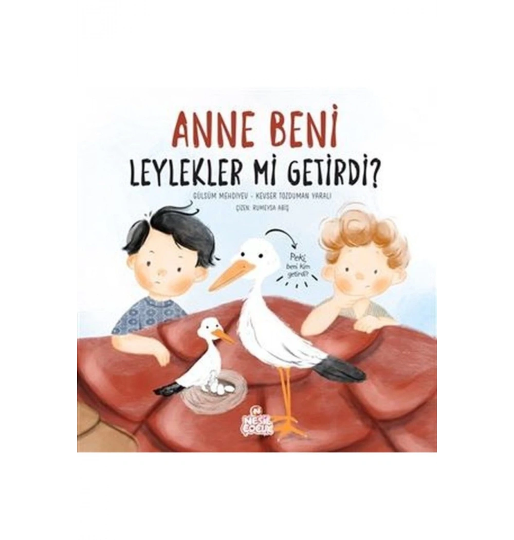 Anne Beni Leylekler Mi Getirdi ?    Ciltli Nesil Çocuk