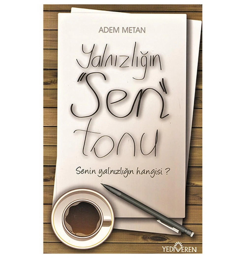 Yalnızlığın Sen Tonu Senin Yalnızlığın Hangisi ?    Yediveren