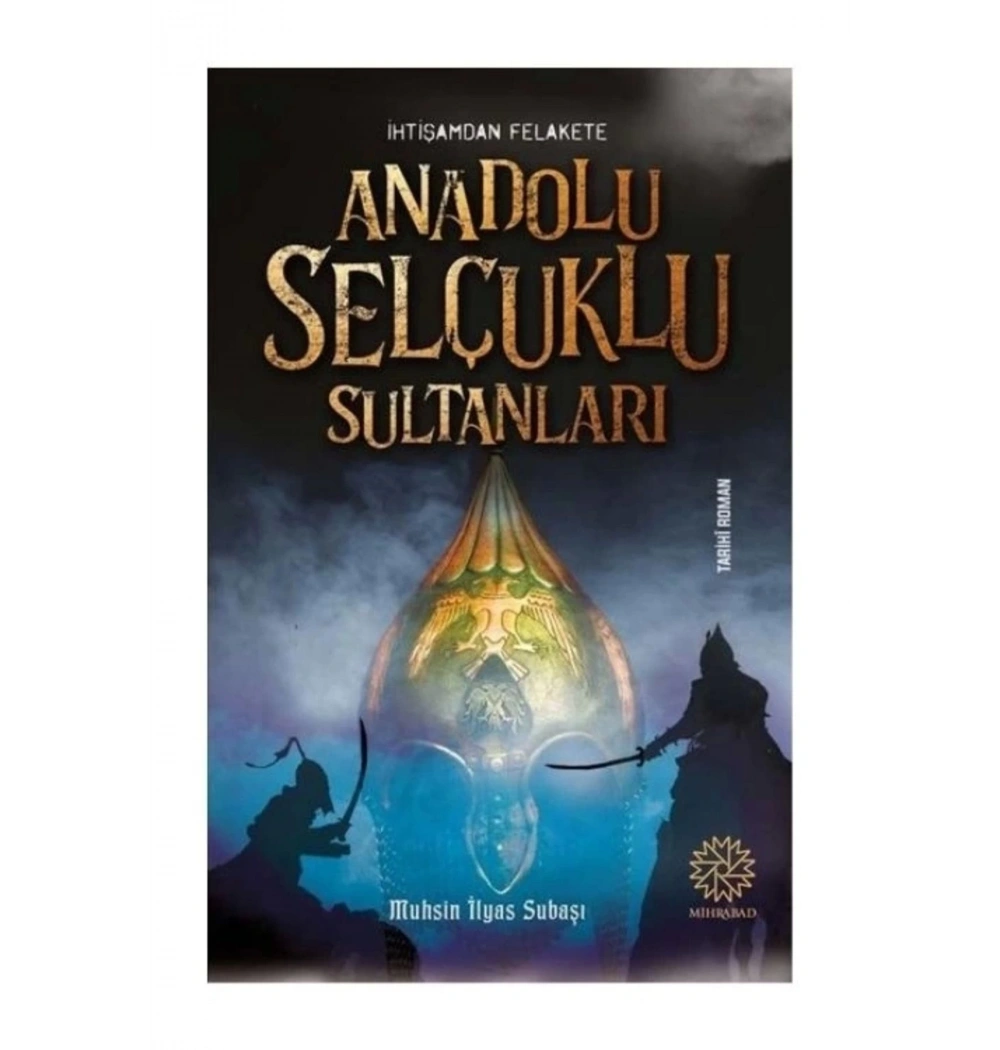 Anadolu Selçuklu Sultanları Muhsin İlyas Subaşı Mihrabad
