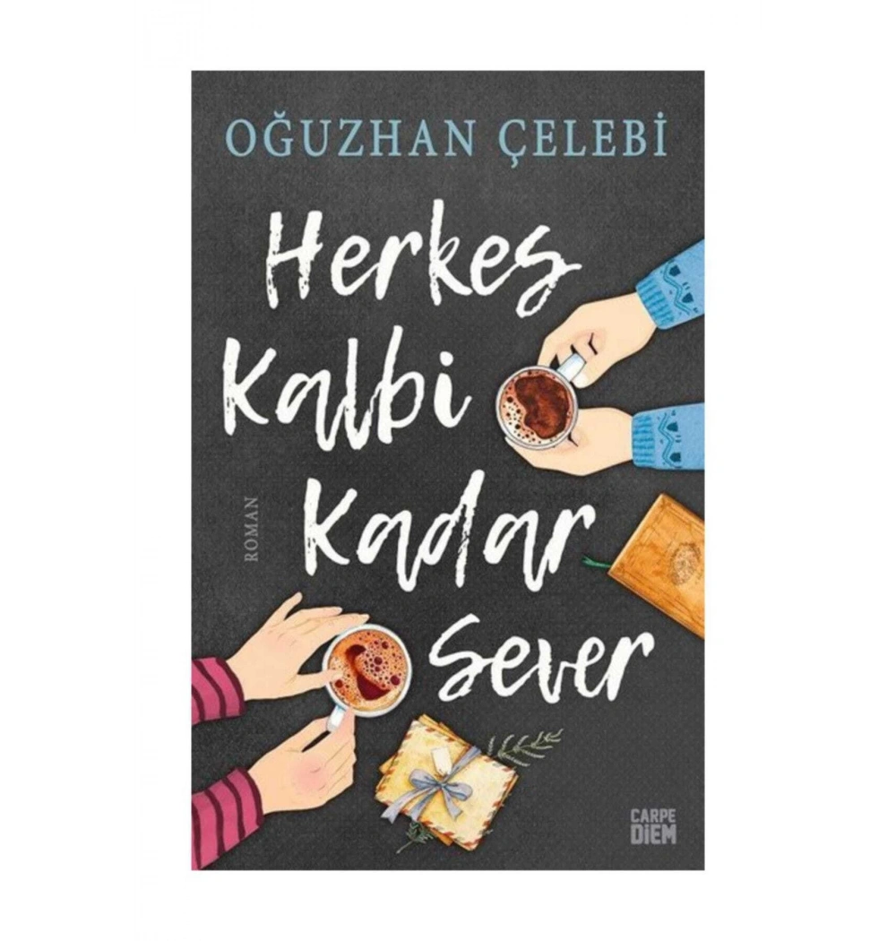 Herkes Kalbi Kadar Sever Oğuzhan Çelebi Carpe Dıem
