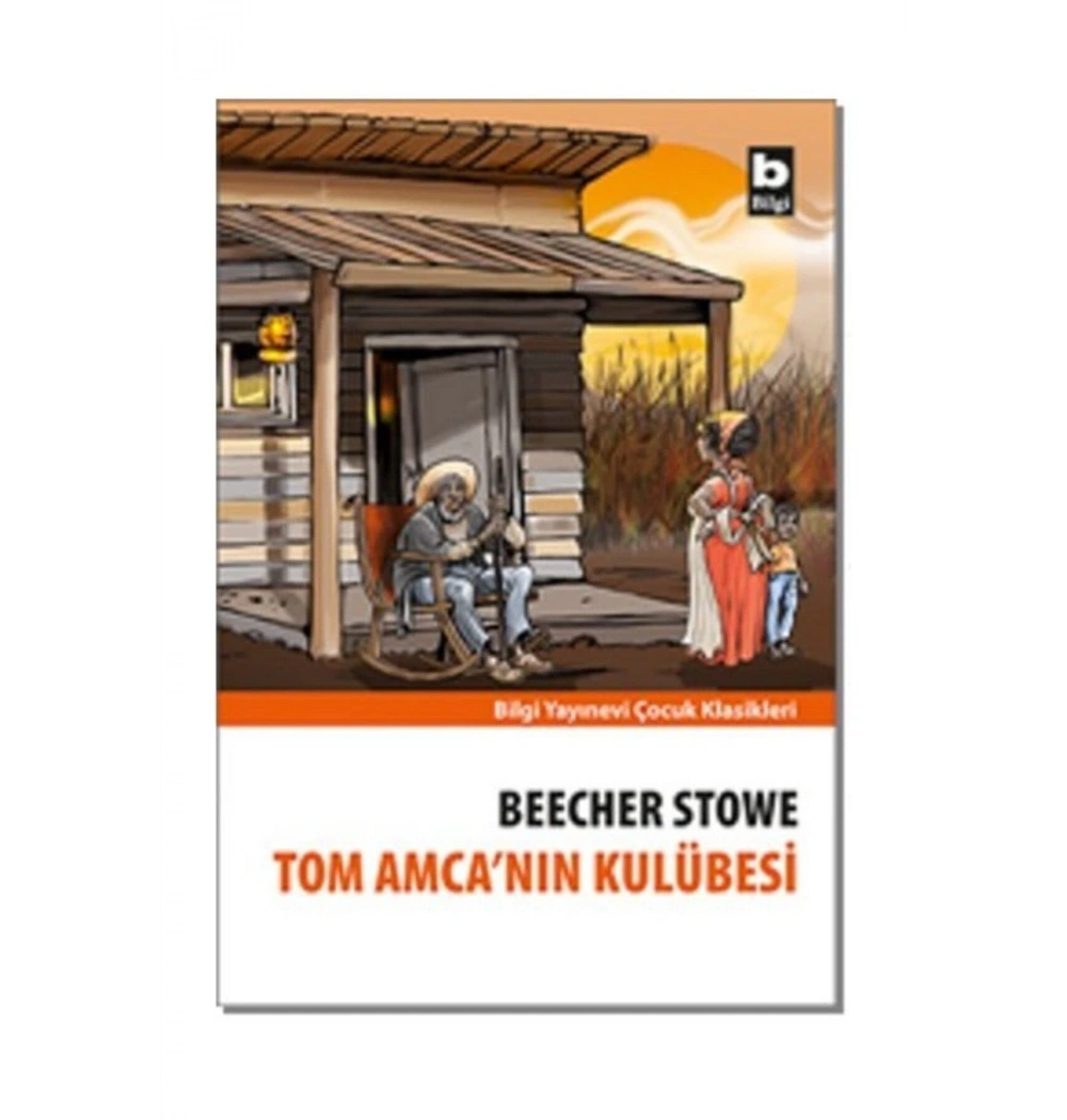 Tom Amcanın Kulübesi / H.B.Stowe Bilgi Yay.