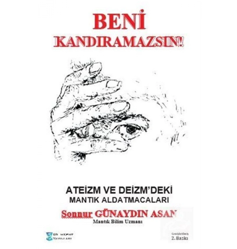 Beni Kandıramazsın Ateizm Ve Deizmdeki Mantık Aldatmacaları S.G.Asan 2.Baskı Bilimkent