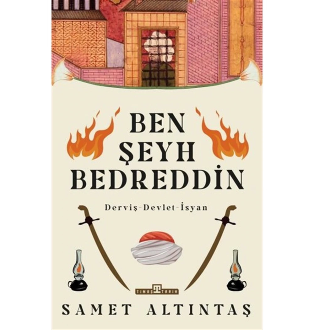 Ben Şeyh Bedrettin Derviş Devlet İsyan S.Altıntaş Timaş