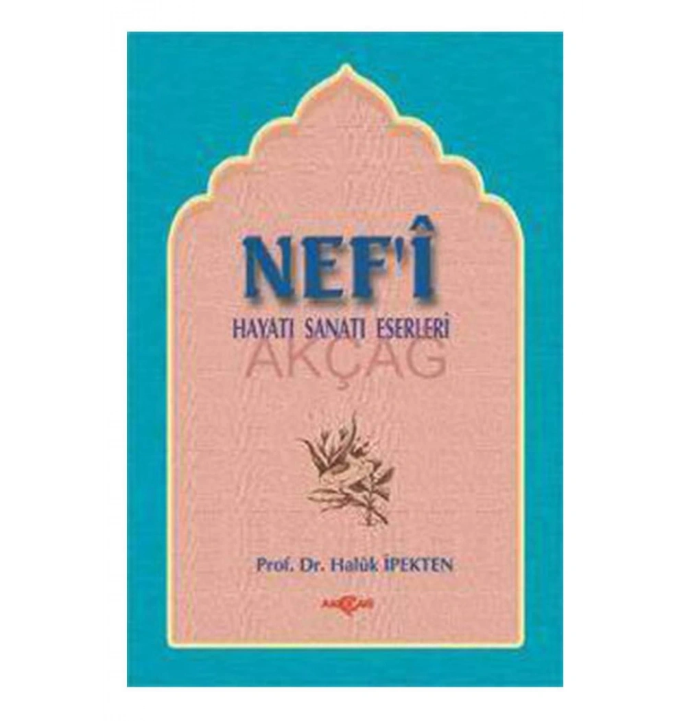 Nefi Hayatı Eserleri Sanatı Haluk İpekten Akçağ