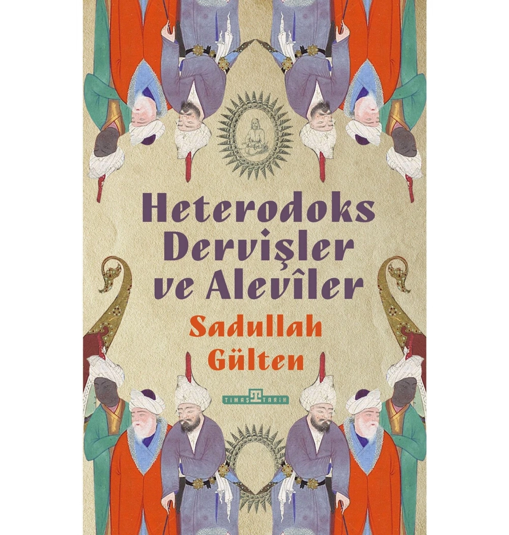 Heterodoks Dervişler Ve Aleviler Sadullah Gülten Timaş