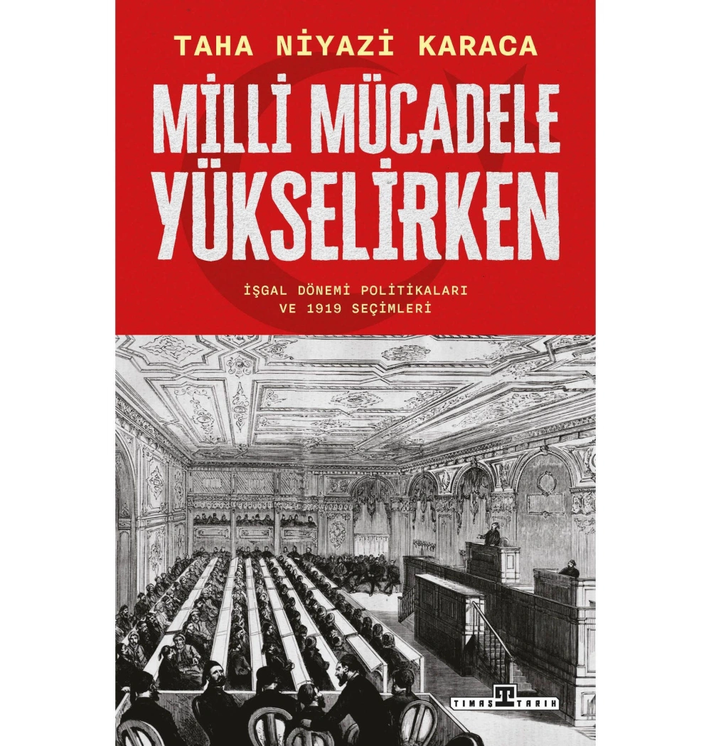 Milli Mücadele Yükselirken Taha Niyazi Karaca Timaş