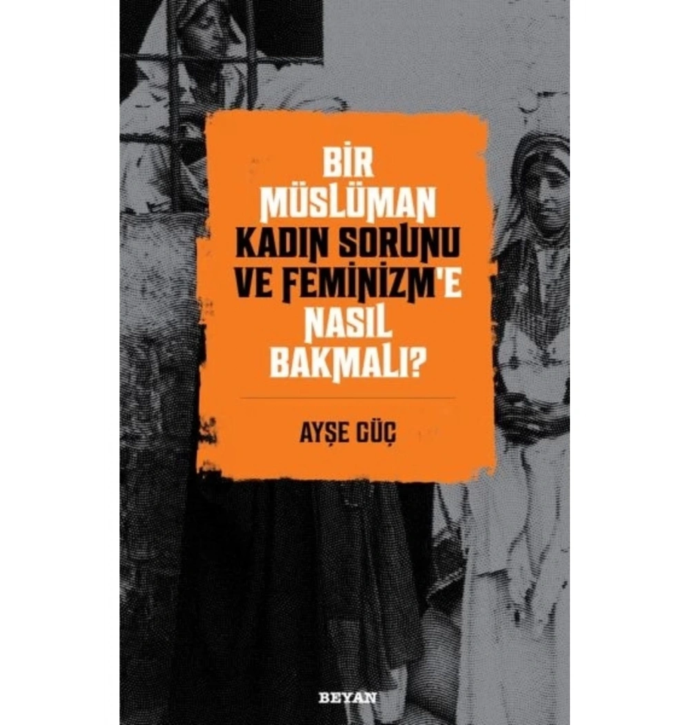 Bir Müslüman Kadın Sorunu Feminizme Nasıl Bakmalı  Beyan