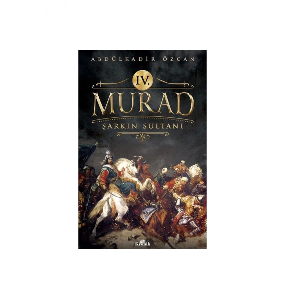4.Murad Şarkın Sultanı Kronik