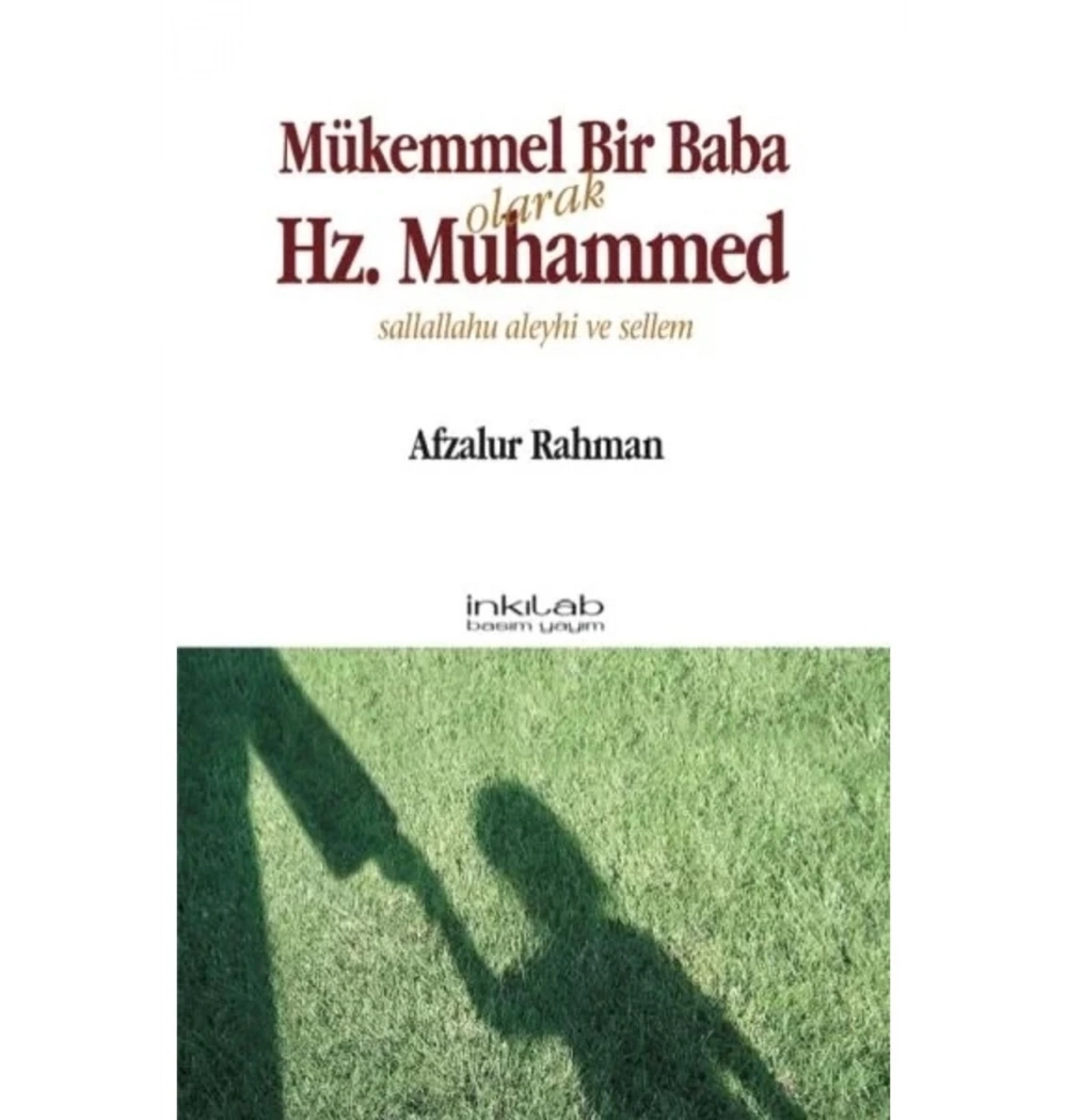 Mükemmel Bir Baba Olarak Hz Muhammed Sav F. Rahman   İnkılap Basım