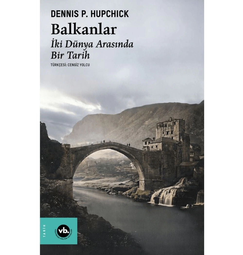 Balkanlar İki Dünya Arasında Bir Tarih Dennıs Hupchıck Vakıfbank