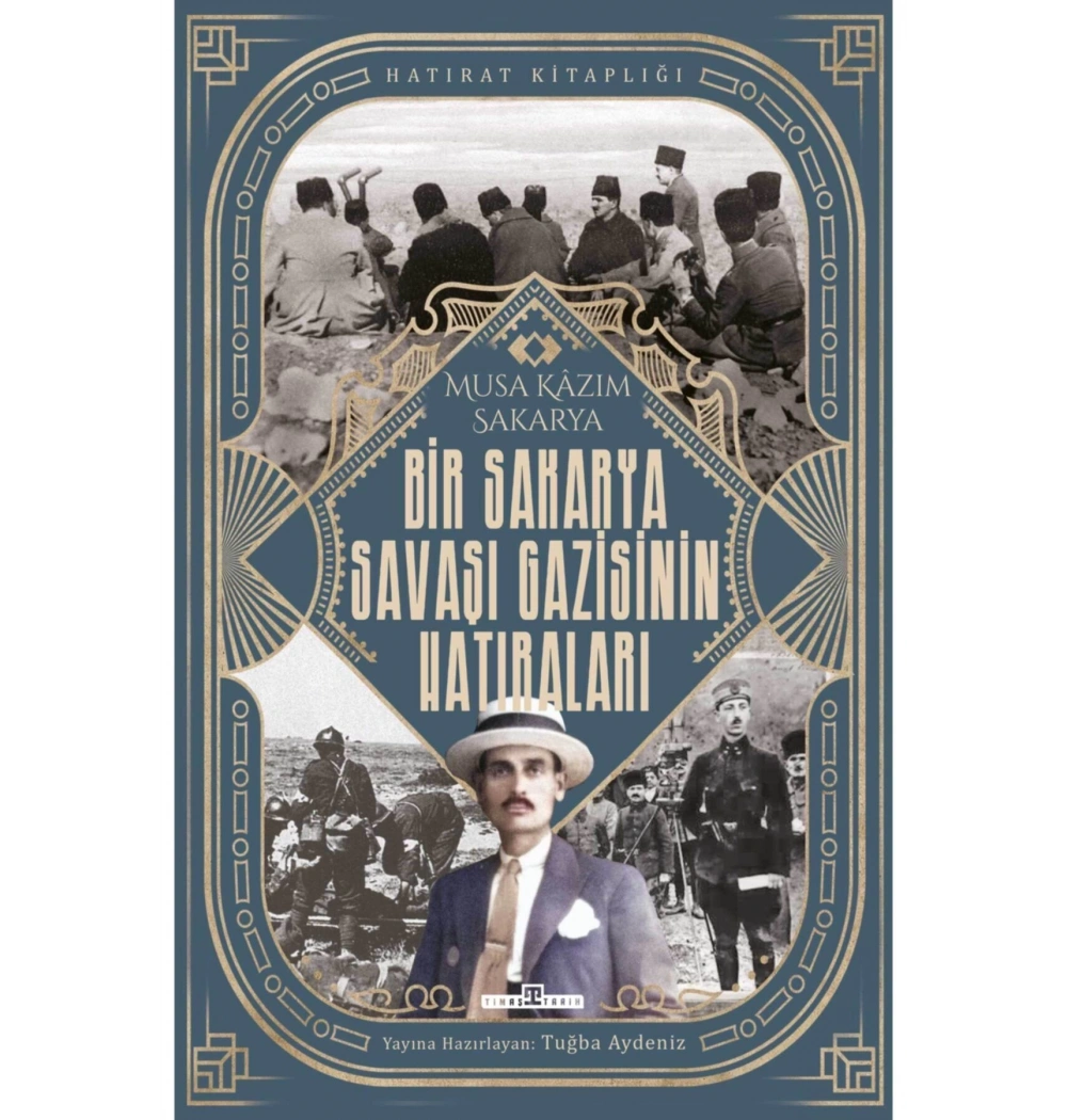 Bir Sakarya Savaşı Gazisinin Hatıraları Musa Kazım Timaş