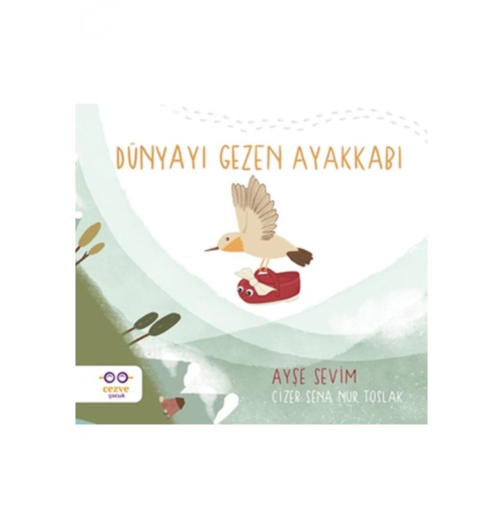 Dünyayı Gezen Ayakkabı  Ayşe Sevim  Cezve Çocuk