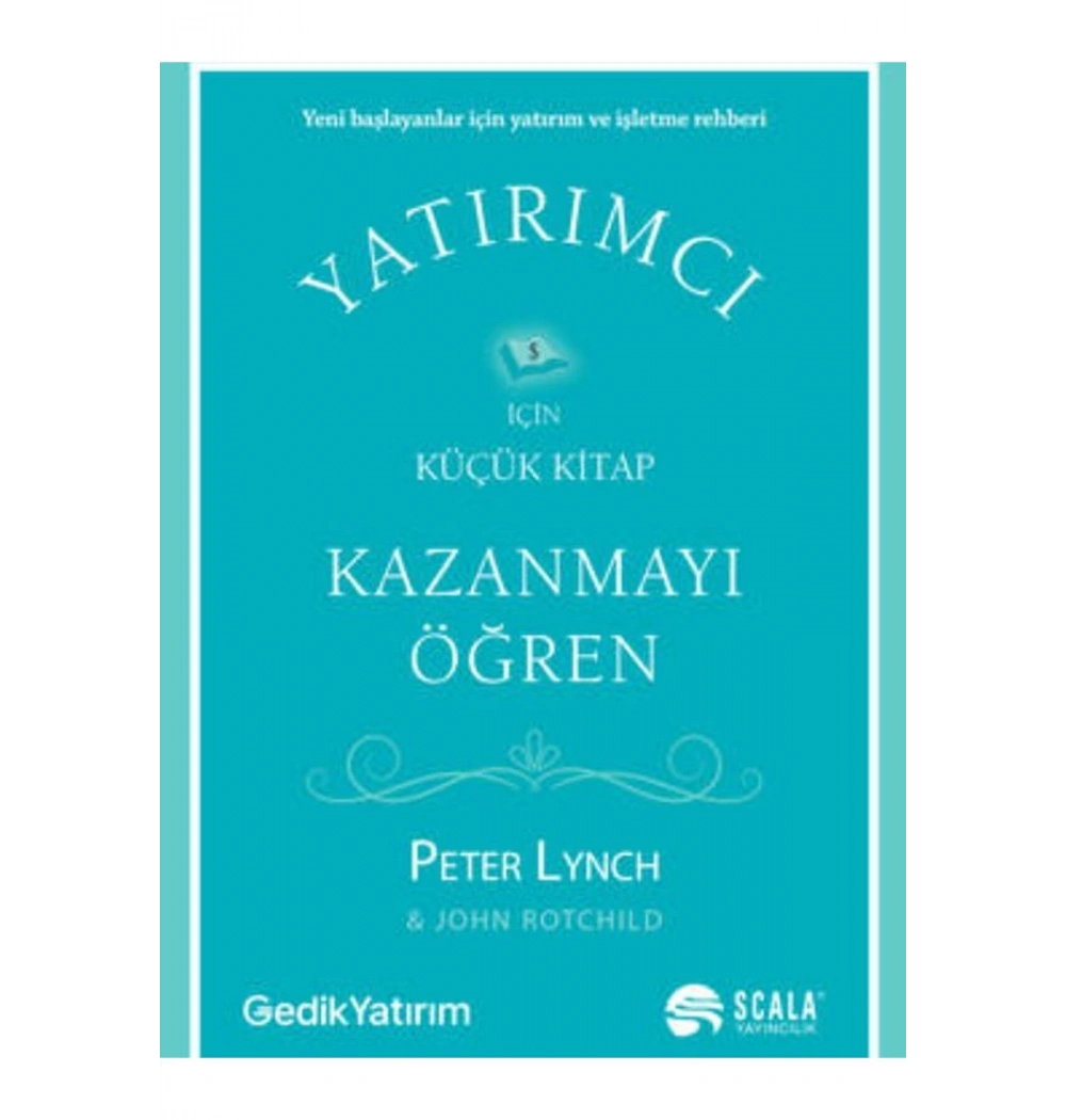 Yatırımcı İçin Küçük Kitap Kazanmayı Öğren  Peter Lynch  Scala Yayın