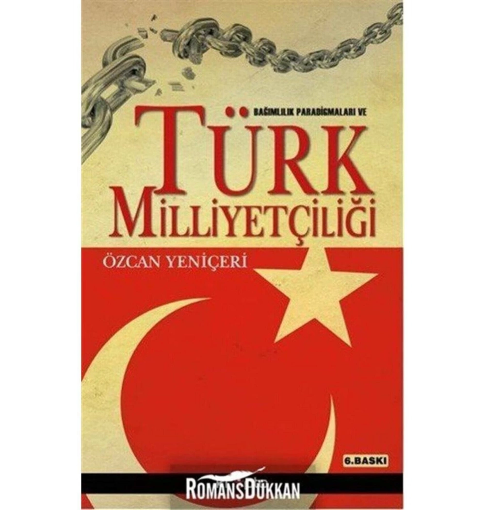 Bağımlılık Ve Paradigmalarıyla Türk Milliyetçiliği  Özcan Yeniçeri