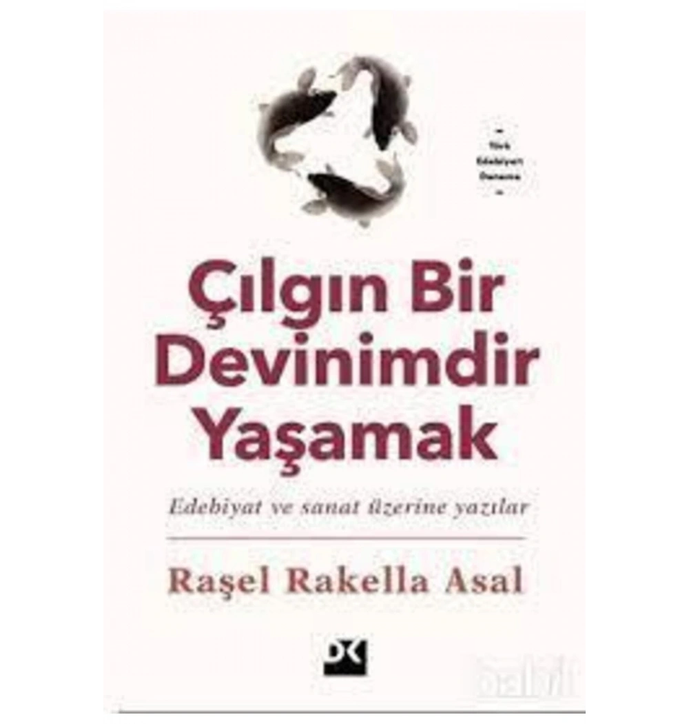 Çılgın Bir Devinimdir Yaşamak  Raşel Rakella Asal  Doğan Kitap