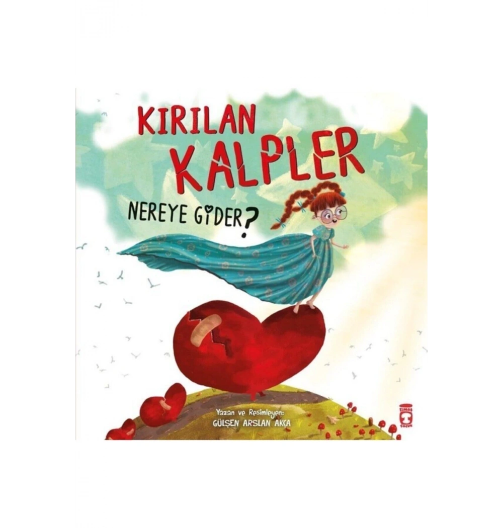 Kırılan Kalpler Nereye Gider Timaş Çocuk