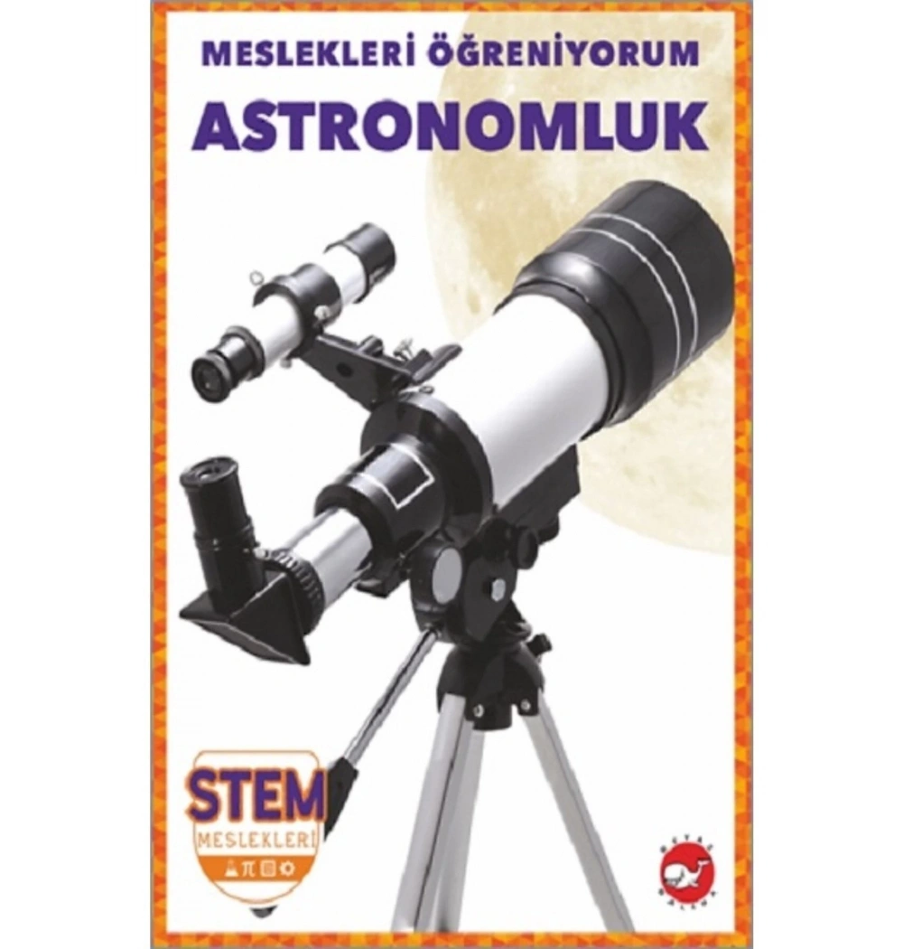 Meslekleri Öğreniyorum Astronomluk  Beyaz Balina