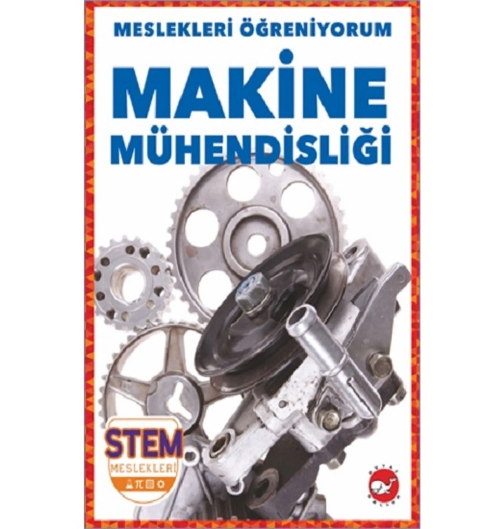 Meslekleri Öğreniyorum Makine Mühendisliği  Beyaz Balina
