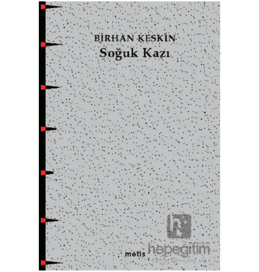 Soğuk Kazı. Birhan Keskin  Metis