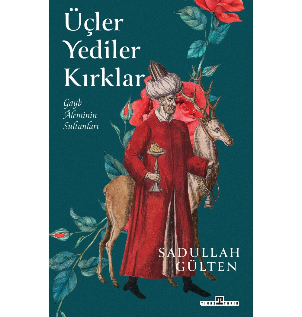 Üçler Yediler Kırklar Sadullah Gülten Timaş Tarih