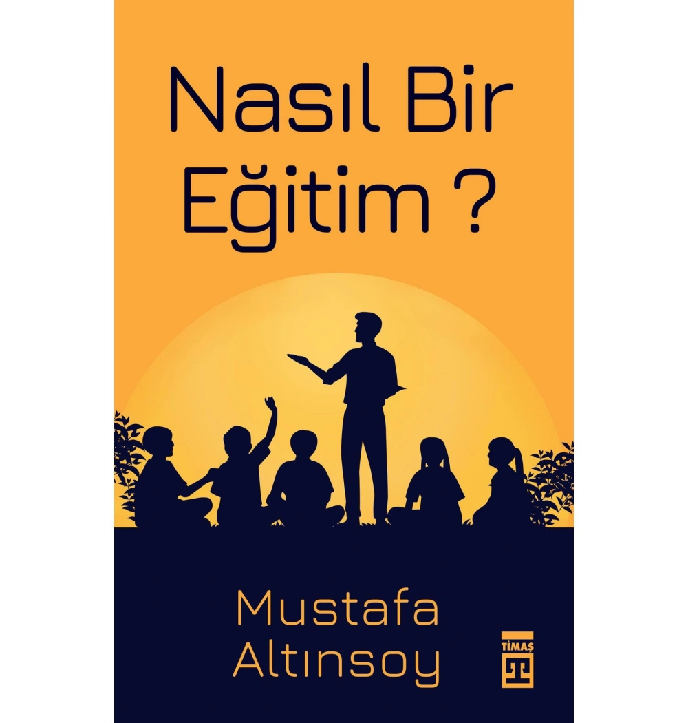 Nasıl Bir Eğitim Mustafa Altınsoy Timaş