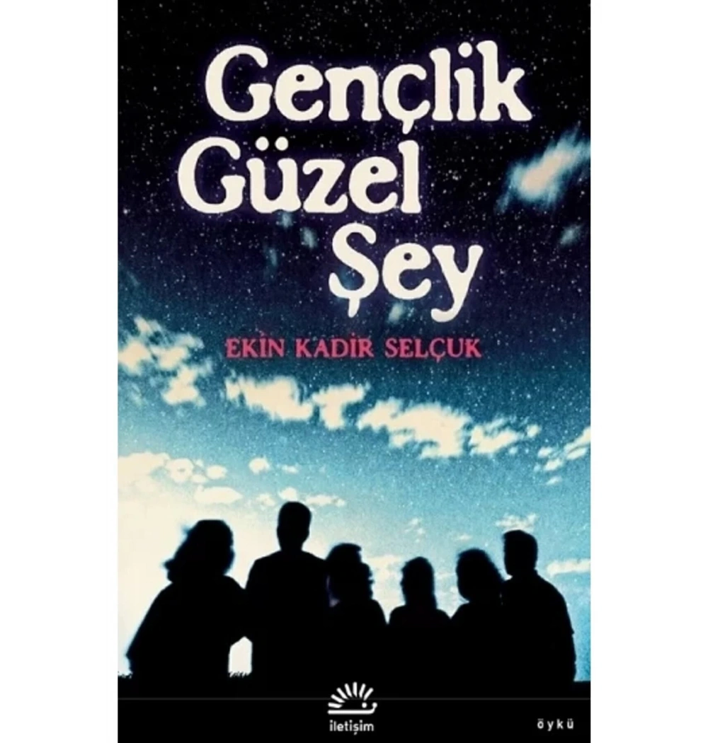 Gençlik Güzel Şey Ekin Kadir İletişim