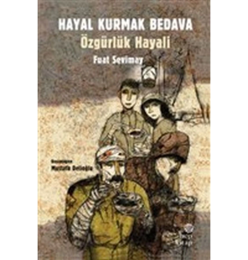 Hayal Kurmak Bedava Özgürlük Hayali  Fuat Sevimay  Hepkitap