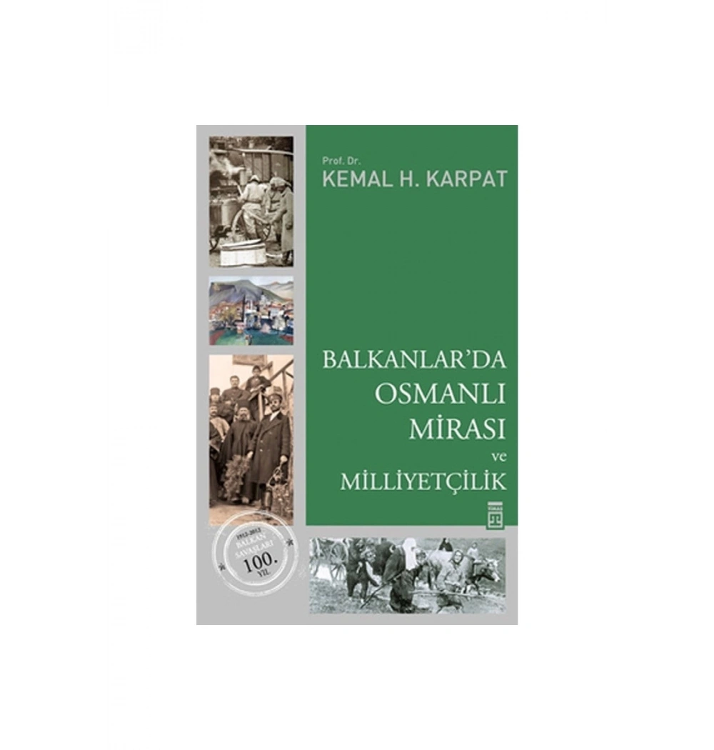 Balkanlarda Osmanlı Mirası Ve Milliyetçilik Kemal H.Karpat Timaş