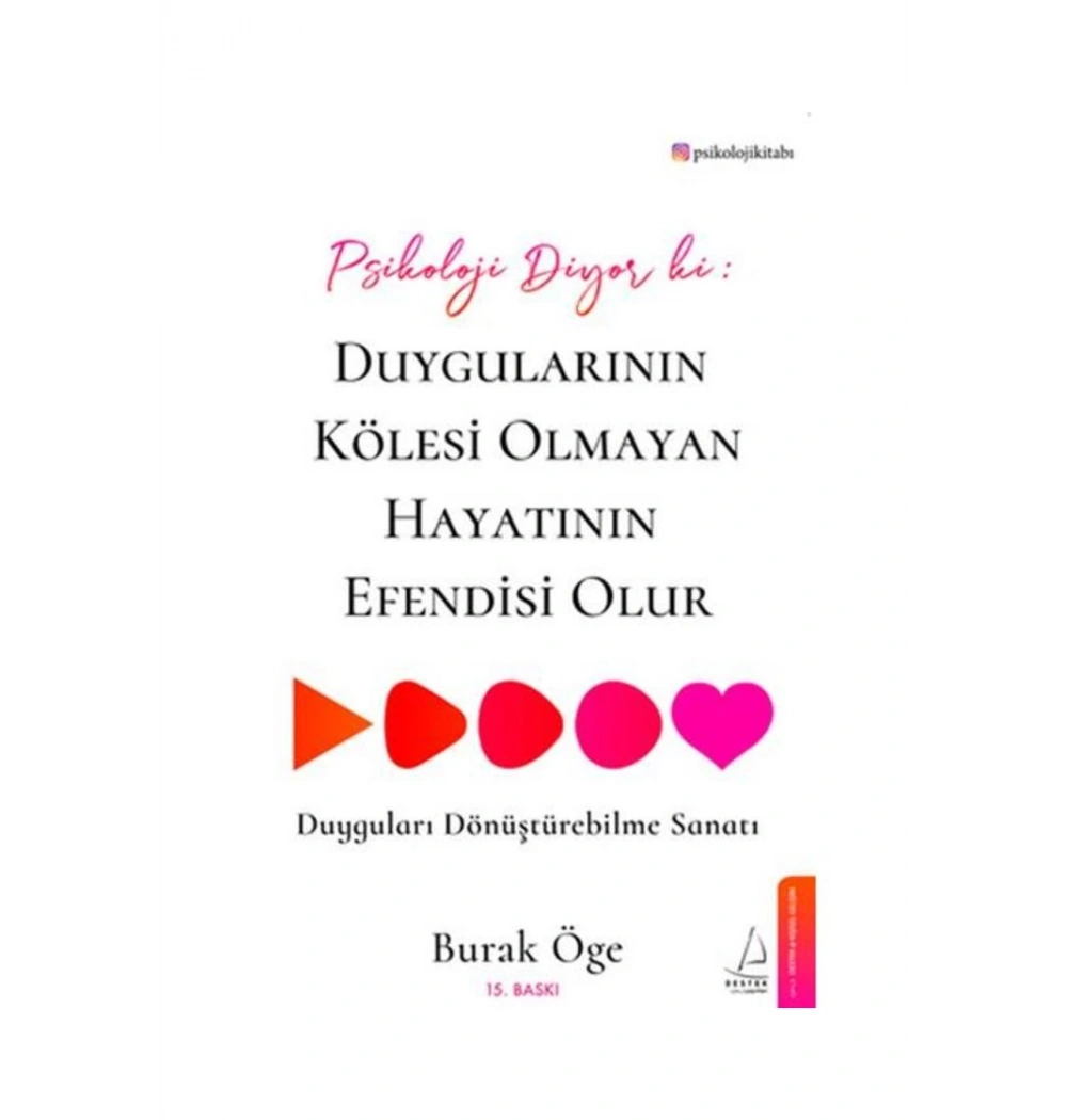 Psikoloji Diyorki Duygularının Kölesi Olmayan Hayatının Efendisi Olur Burak Öge