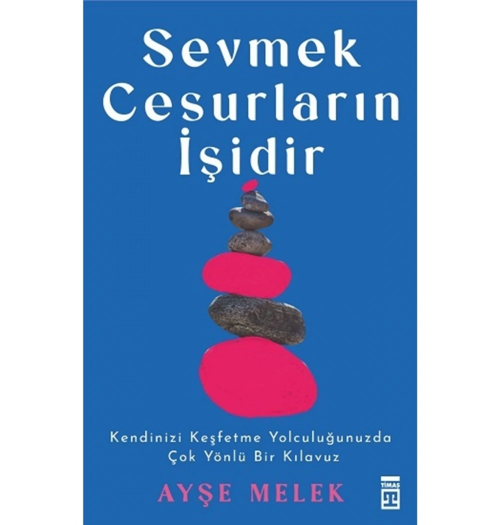 Sevmek Cesurların İşidir Ayşe Melek Timaş