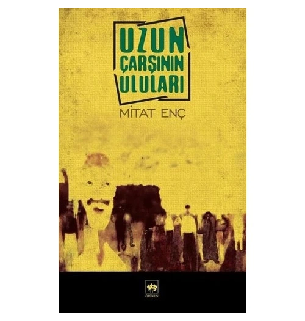 Uzun Çarşının Uluları. Mitat Enç Ötüken