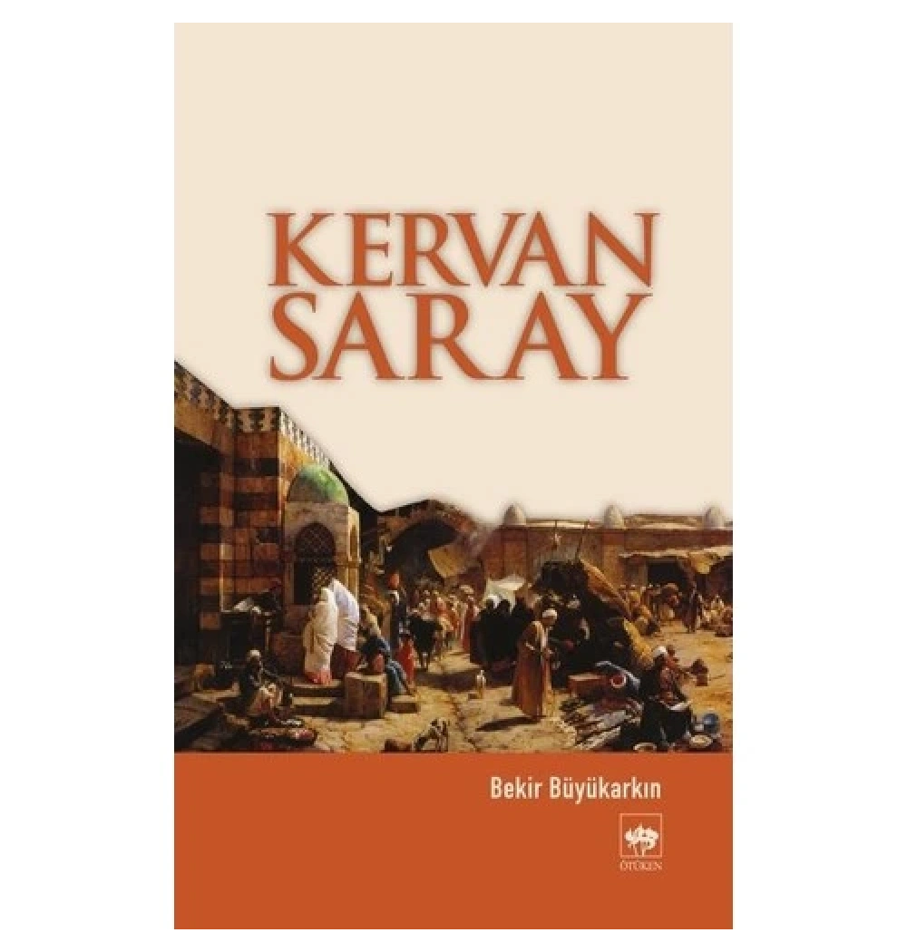 Kervansaray. Bekir Büyükarkın Ötüken