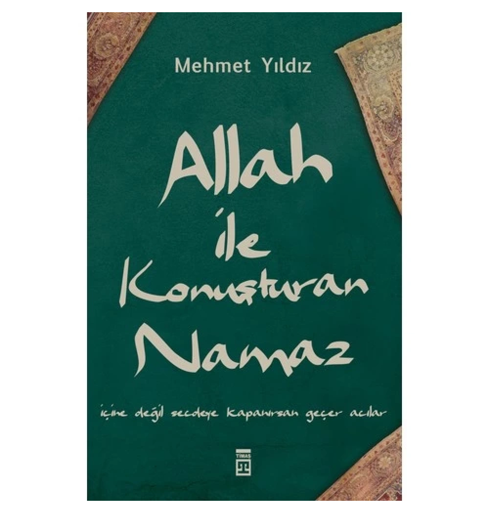 Allah İle Konuşturan Namaz Mehmet Yıldız Timaş
