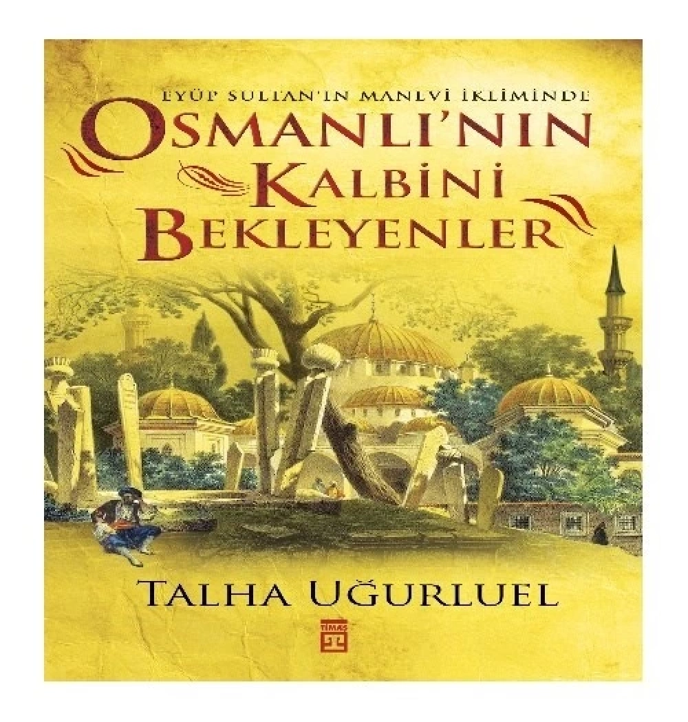 Osmanlının Kalbini Bekleyenler Talha Uğurluel Timaş