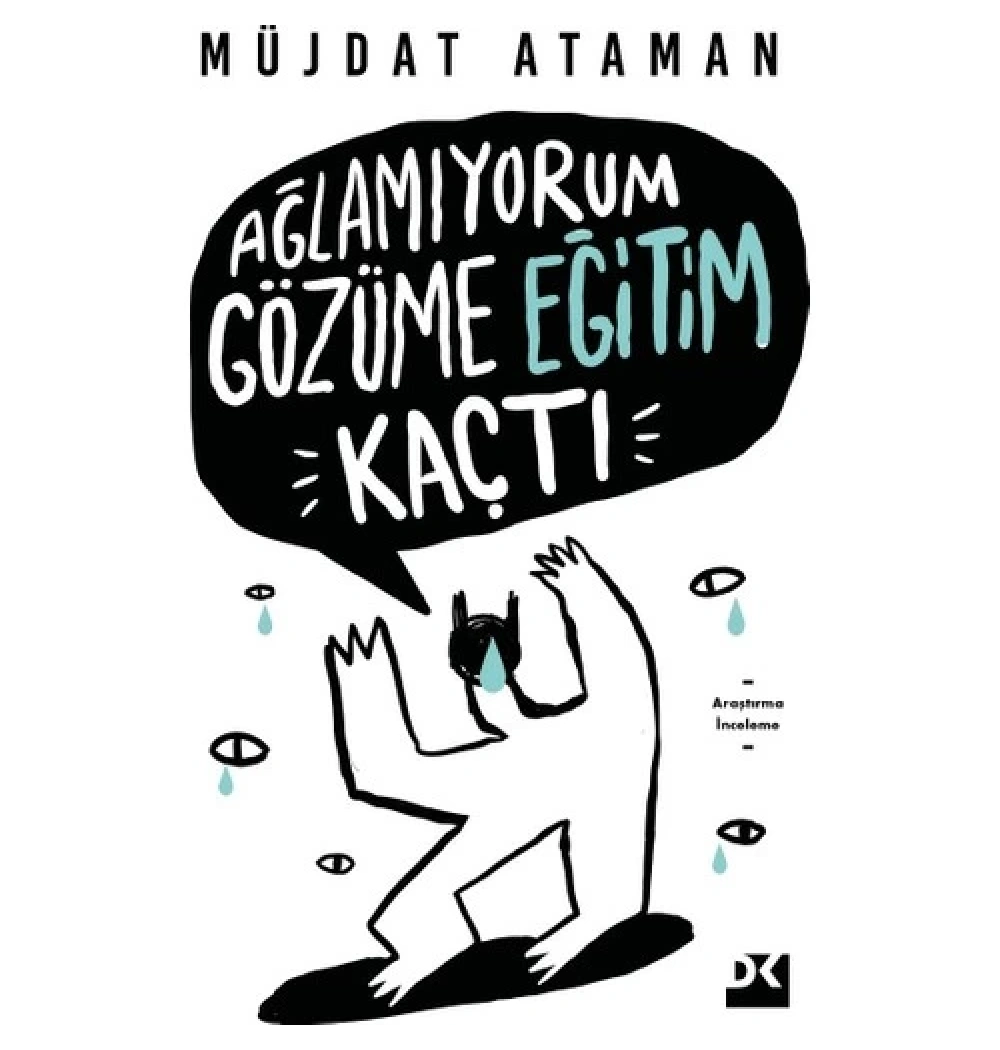 Ağlamıyorum Gözüme Eğitim Kaçtı Müjdat Ataman Doğan Kitap