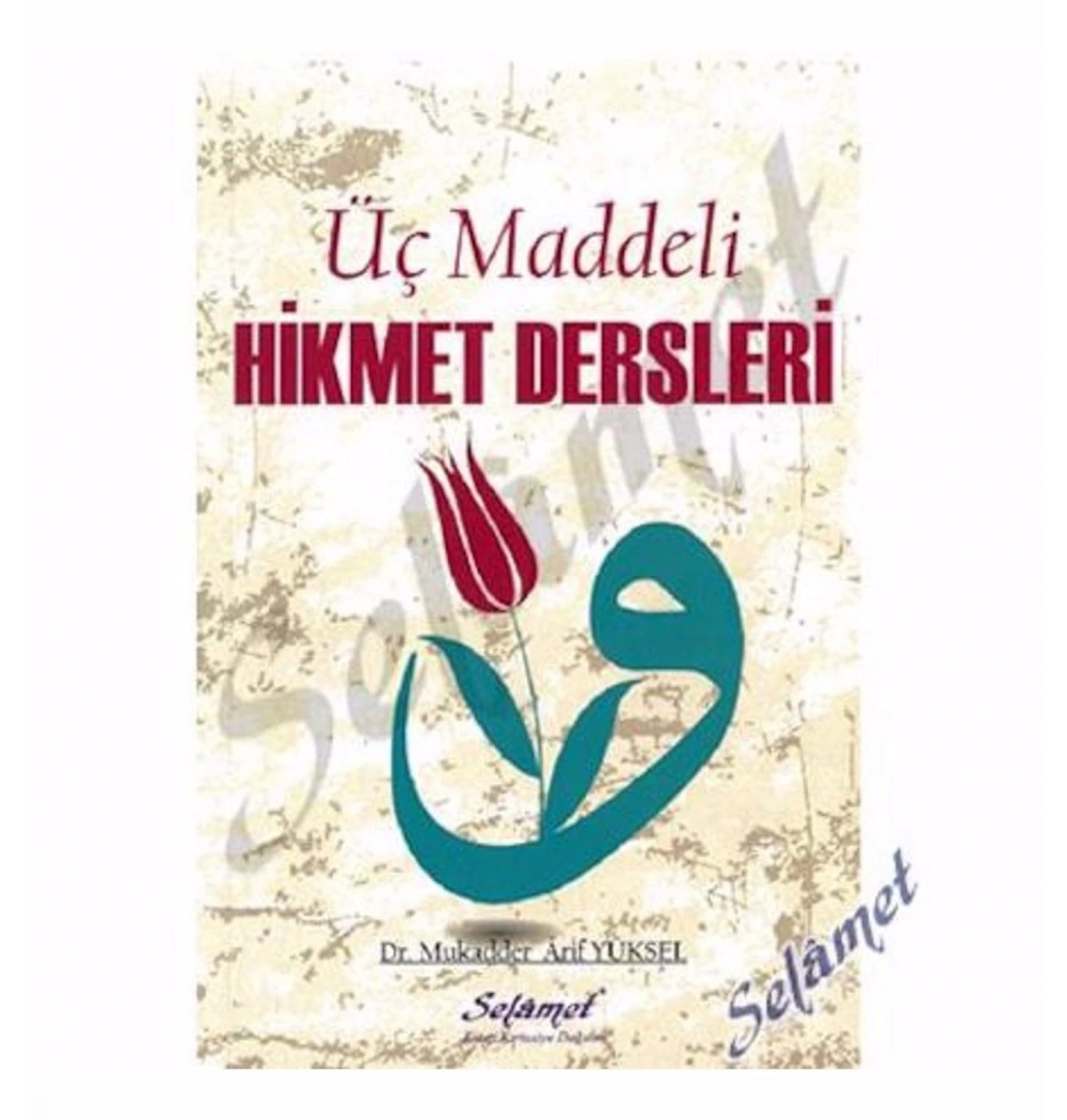 Üç Maddeli Hikmet Dersleri Dr.Mukadder Arif Yüksel Selamet Yayın