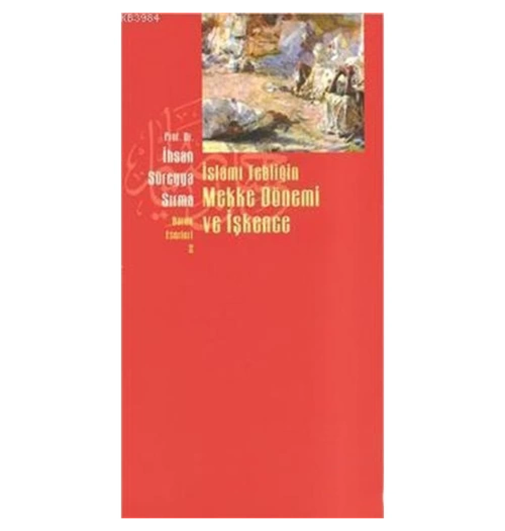 İslami Tebliğin Mekke Dönemi Ve İşkence İhsan Süreyya Sırma Beyan