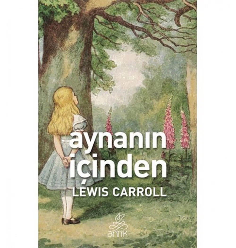 Aynanin İçi̇Nden. Lewis Carroll Anti̇K