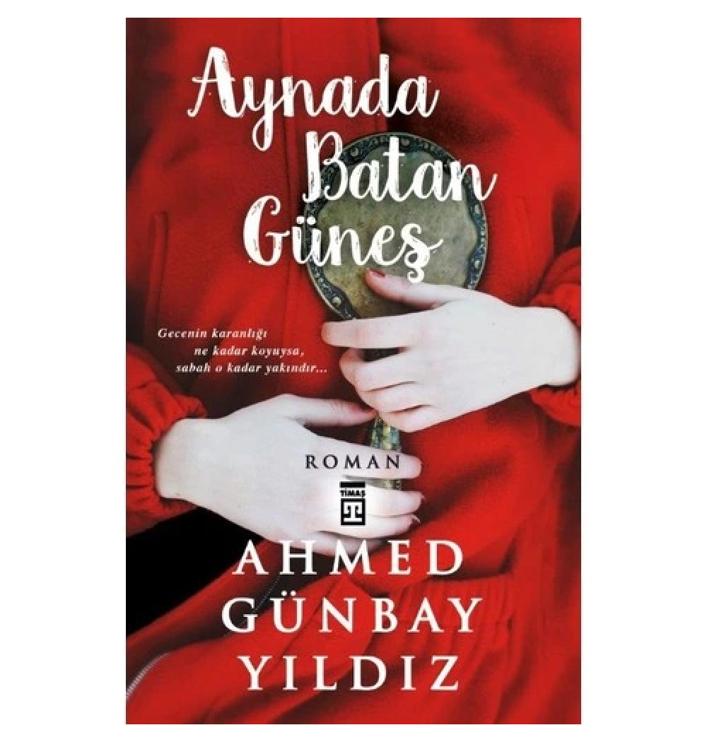 Aynada Batan Güneş Ahmed Günbay Yıldız Timaş